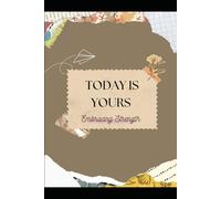 Today Is Yours: Embracing strength