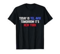 Today it's Tel Aviv, tomorrow it's New York Funny Saying T-Shirt