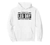 Today Leg Day I'm not Drunk Funny Gym Workout Weight Lifting Pullover Hoodie
