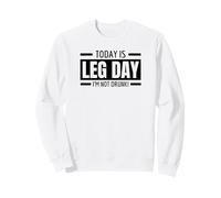 Today Leg Day I'm not Drunk Funny Gym Workout Weight Lifting Sweatshirt