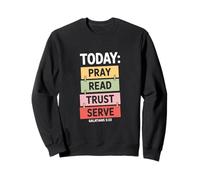 Today Pray Read Trust Serve Galatians 5 22 Christian Sweatshirt