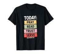 Today Pray Read Trust Serve Galatians 5 22 Christian T-Shirt