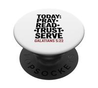 Today Pray Read Trust Serve Galatians 5 22 PopSockets Adhesive PopGrip