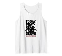 Today Pray Read Trust Serve Galatians 5 22 Tank Top