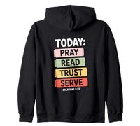 Today Pray Read Trust Serve Galatians 5 22 Verse Zip Hoodie