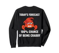 Today’s Forecast 100% Chance of Being Crabby Funny Crab Mood Sweatshirt