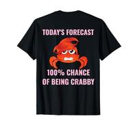 Today’s Forecast 100% Chance of Being Crabby Funny Crab Mood T-Shirt