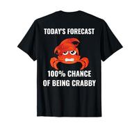 Today’s Forecast 100% Chance of Being Crabby Funny Crab Mood T-Shirt
