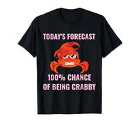 Today’s Forecast 100% Chance of Being Crabby Funny Crab Mood T-Shirt
