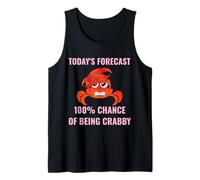 Today’s Forecast 100% Chance of Being Crabby Funny Crab Mood Tank Top