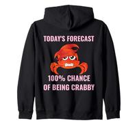 Today’s Forecast 100% Chance of Being Crabby Funny Crab Mood Zip Hoodie