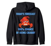 Today’s Forecast 100% Chance of Being Crabby Funny Crab Mood Zip Hoodie