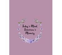 Today’s Mind, Tomorrow’s Memory