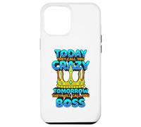 Today They Call You Crazy Tomorrow They Call You Boss Funny Case for iPhone 12 Pro Max
