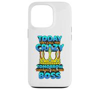 Today They Call You Crazy Tomorrow They Call You Boss Funny Case for iPhone 13 Pro