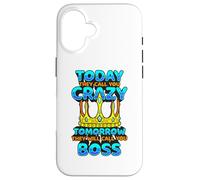 Today They Call You Crazy Tomorrow They Call You Boss Funny Case for iPhone 16