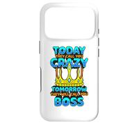 Today They Call You Crazy Tomorrow They Call You Boss Funny Case for iPhone 17 Pro