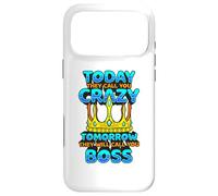 Today They Call You Crazy Tomorrow They Call You Boss Funny Case for iPhone 17 Pro Max