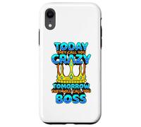 Today They Call You Crazy Tomorrow They Call You Boss Funny Case for iPhone XR