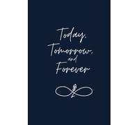 Today Tomorrow and Forever