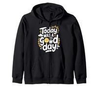 Today Was A Good Day Motivational Inspiring Positive Quote Zip Hoodie