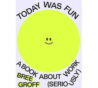 Today Was Fun: A Book About Work (Seriously)