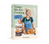 Today We Are Cooking . . . : Recipes That Teach You to Think Like a Chef
