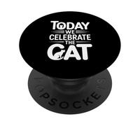 Today We Celebrate The Cat Funny Feline Saying PopSockets Adhesive PopGrip