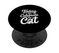 Today We Celebrate The Cat Funny Feline Saying PopSockets Adhesive PopGrip