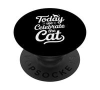 Today We Celebrate The Cat Funny Feline Saying PopSockets Adhesive PopGrip