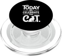 Today We Celebrate The Cat Funny Feline Saying PopSockets PopGrip for MagSafe