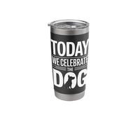 Today We Celebrate The Dog Stainless Steel Insulated Tumbler