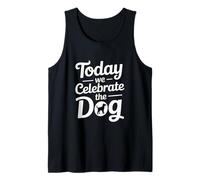 Today We Celebrate The Dog Tank Top