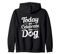 Today We Celebrate The Dog Zip Hoodie
