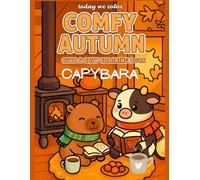 Today We Color: Comfy Autumn - Cute & Cozy Coloring Book capybara: capybara