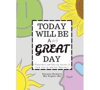 Today Will Be a Truly Great Day: A Mindfulness and Coloring Journal for Calm, Clarity, and Self-Awareness