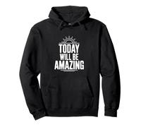 Today Will Be Amazing Motivational Quote Pullover Hoodie