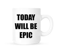 Today Will Be Epic - Funny Novelty Fitness Coffee Mug/Cup - Great Gift Idea