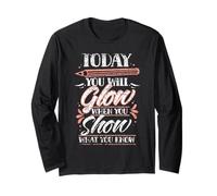 Today You Will Glow When You Show What You Know Test Day Long Sleeve T-Shirt