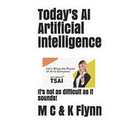 Today's AI Artificial Intelligence: It's Not As Difficult As Its Sounds!