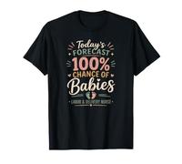 Today's Forecast 100% Chance of Babies L&D Nurse T-Shirt