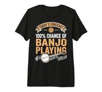 Today's Forecast 100% Chance of Banjo Playing Premium T-Shirt
