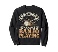 Today's Forecast 100% Chance Of Banjo Playing Sweatshirt