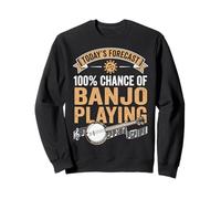 Today's Forecast 100% Chance Of Banjo Playing Sweatshirt