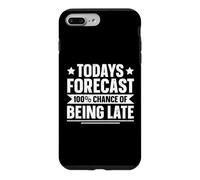 Todays Forecast - 100% Chance Of Being Late Case for iPhone 7 Plus/8 Plus
