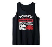 Todays Forecast 100 Chance of Catching Alaska King Crab Tank Top