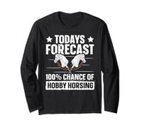 Todays Forecast - 100% Chance Of Hobby Horsing Long Sleeve T-Shirt