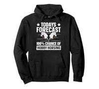 Todays Forecast - 100% Chance Of Hobby Horsing Pullover Hoodie