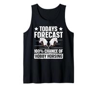 Todays Forecast - 100% Chance Of Hobby Horsing Tank Top
