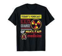 Today's Forecast 100% Chance of Nuclear Medicine T-Shirt